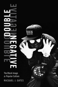 Double Negative (The Black Image and Popular Culture) by Racquel J. Gates, 9781478000549