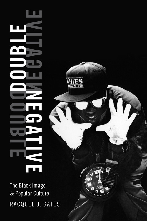Double Negative (The Black Image and Popular Culture) by Racquel J. Gates, 9781478000549