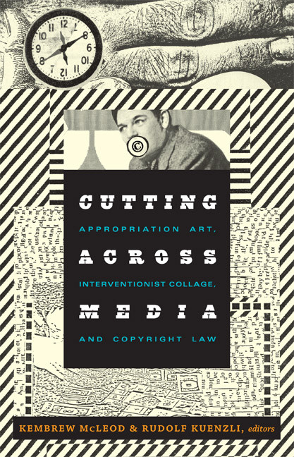 Cutting Across Media (Appropriation Art, Interventionist Collage, and Copyright Law) by Kembrew McLeod, Rudolf Kuenzli, 9780822348221