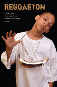 Reggaeton by Raquel Z. Rivera, Wayne Marshall, Deborah Pacini Hernandez, 9780822343837