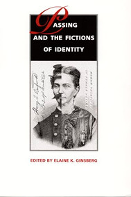 Passing and the Fictions of Identity by Elaine K. Ginsberg, 9780822317647