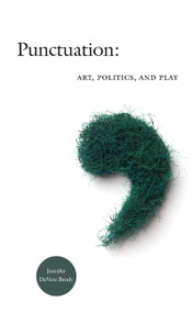 Punctuation (Art, Politics, and Play) by Jennifer DeVere Brody, 9780822342359