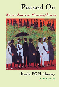 Passed On (African American Mourning Stories, A Memorial) - 9780822332459 by Karla FC Holloway, 9780822332459