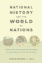 National History and the World of Nations (Capital, State, and the Rhetoric of History in Japan, France, and the United States) by Christopher Hill, 9780822343165