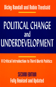 Political Change and Underdevelopment (A Critical Introduction to Third World Politics) by Vicky Randall, Robin Theobald, 9780822320937