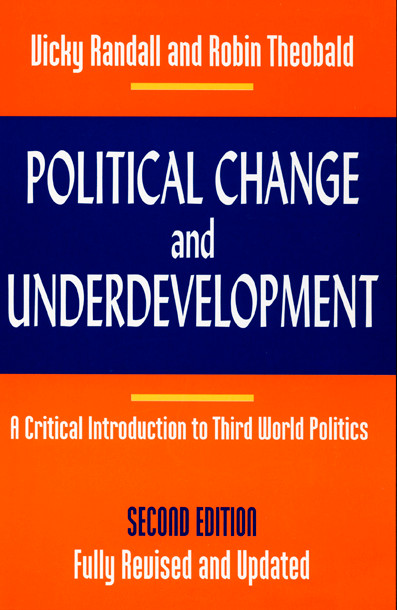 Political Change and Underdevelopment (A Critical Introduction to Third World Politics) by Vicky Randall, Robin Theobald, 9780822320937