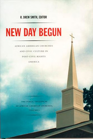 New Day Begun (African American Churches and Civic Culture in Post-Civil Rights America) by R.  Drew Smith, 9780822331315