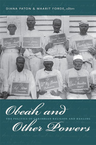 Obeah and Other Powers (The Politics of Caribbean Religion and Healing) by Diana Paton, Maarit Forde, 9780822351337