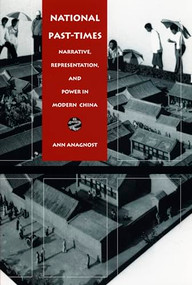 National Past-Times (Narrative, Representation, and Power in Modern China) by Ann Anagnost, 9780822319696