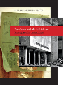 Para-States and Medical Science (Making African Global Health) by Paul Wenzel Geissler, 9780822357490