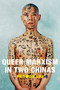 Queer Marxism in Two Chinas by Petrus Liu, 9780822360049