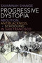 Progressive Dystopia (Abolition, Antiblackness, and Schooling in San Francisco) by Savannah Shange, 9781478006688