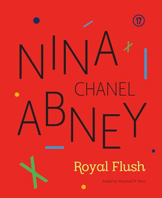 Nina Chanel Abney (Royal Flush) by Marshall N. Price, 9780938989417
