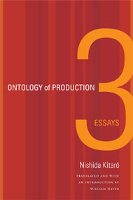 Ontology of Production (Three Essays) by William Haver, Nishida Kitaro, 9780822351801