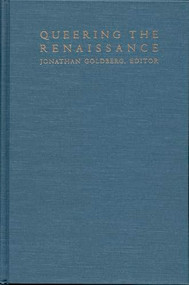Queering the Renaissance by Jonathan Goldberg, 9780822313854