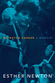 My Butch Career (A Memoir) by Esther Newton, 9781478008330