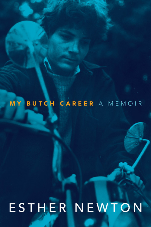 My Butch Career (A Memoir) by Esther Newton, 9781478008330