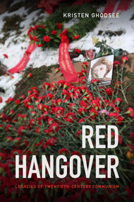 Red Hangover (Legacies of Twentieth-Century Communism) by Kristen Ghodsee, 9780822369493