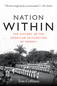 Nation Within (The History of the American Occupation of Hawai'i) by Tom Coffman, 9780822361978