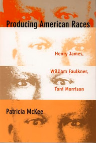 Producing American Races (Henry James, William Faulkner, Toni Morrison) by Patricia McKee, 9780822323631