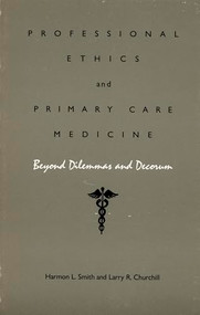 Professional Ethics and Primary Care Medicine (Beyond Dilemmas and Decorum) by Harmon L. Smith, Larry R. Churchill, 9780822305408