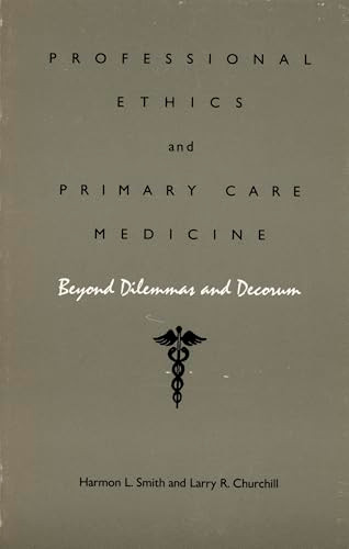 Professional Ethics and Primary Care Medicine (Beyond Dilemmas and Decorum) by Harmon L. Smith, Larry R. Churchill, 9780822305408