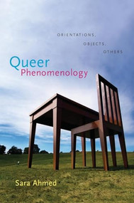 Queer Phenomenology (Orientations, Objects, Others) by Sara Ahmed, 9780822339144