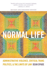 Normal Life (Administrative Violence, Critical Trans Politics, and the Limits of Law) by Dean Spade, 9780822360407