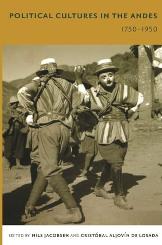 Political Cultures in the Andes, 1750-1950 by Nils Jacobsen, Cristóbal Aljovín de Losada, 9780822335153