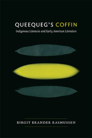 Queequeg's Coffin (Indigenous Literacies and Early American Literature) by Birgit Brander Rasmussen, 9780822349549