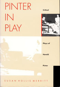 Pinter In Play (Critical Strategies and the Plays of Harold Pinter) by Susan  Hollis Merritt, 9780822316749