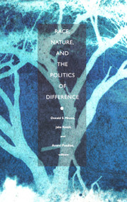 Race, Nature, and the Politics of Difference by Donald S. Moore, Jake Kosek, Anand Pandian, 9780822330912