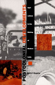 Postcolonial Developments (Agriculture in the Making of Modern India) by Akhil Gupta, 9780822322139