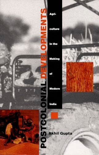 Postcolonial Developments (Agriculture in the Making of Modern India) by Akhil Gupta, 9780822322139