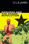 Nkrumah and the Ghana Revolution by C. L. R. James, Leslie James, 9781478006220