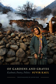 Of Gardens and Graves (Kashmir, Poetry, Politics) by Suvir Kaul, Javed Dar, 9780822362890