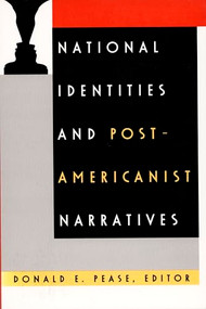National Identities and Post-Americanist Narratives by Donald E. Pease, 9780822314929