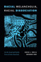 Racial Melancholia, Racial Dissociation (On the Social and Psychic Lives of Asian Americans) by David L. Eng, Shinhee Han, 9781478001607
