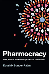Pharmocracy (Value, Politics, and Knowledge in Global Biomedicine) by Kaushik Sunder Rajan, 9780822363279