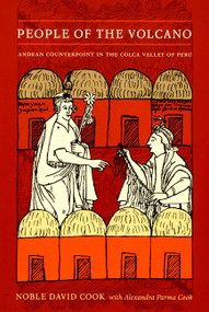 People of the Volcano (Andean Counterpoint in the Colca Valley of Peru) by Noble David Cook, Alexandra Parma Cook, 9780822339717