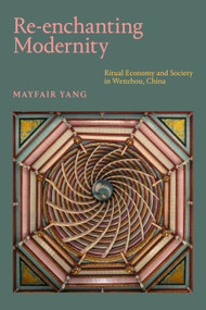 Re-enchanting Modernity (Ritual Economy and Society in Wenzhou, China) by Mayfair Yang, 9781478008279