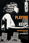 Playing for Keeps (Improvisation in the Aftermath) by Daniel Fischlin, Eric  Porter, 9781478008149