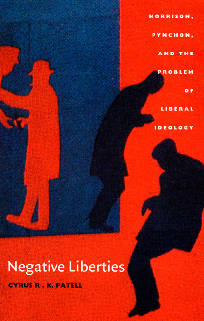 Negative Liberties (Morrison, Pynchon, and the Problem of Liberal Ideology) by Cyrus R. K. Patell, 9780822326694