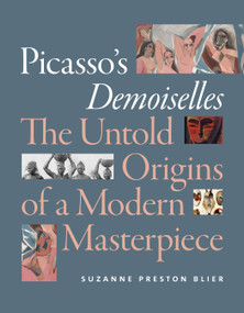 Picasso's Demoiselles (The Untold Origins of a Modern Masterpiece) by Suzanne Preston Blier, 9781478000198