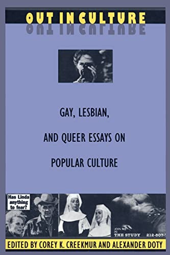 Out in Culture (Gay, Lesbian and Queer Essays on Popular Culture) by Corey  K. Creekmur, Alexander   Doty, 9780822315414
