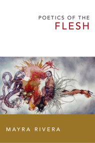 Poetics of the Flesh by Mayra Rivera, 9780822359876
