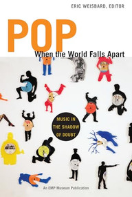 Pop When the World Falls Apart (Music in the Shadow of Doubt) by Eric Weisbard, 9780822351085