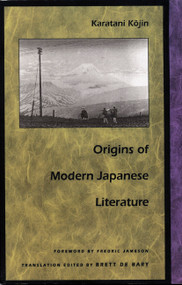 Origins of Modern Japanese Literature by Kojin Karatani, Brett de Bary, 9780822313236