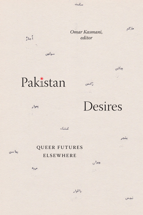 Pakistan Desires (Queer Futures Elsewhere) by Omar Kasmani, 9781478025238