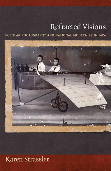 Refracted Visions (Popular Photography and National Modernity in Java) by Karen Strassler, 9780822346111